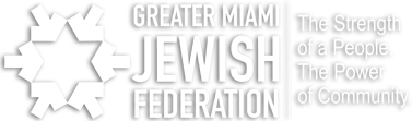 Greater Miami Jewish Federation - The Strength of a People. The Power of Community
